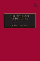 Routledge New Critical Thinking in Religion, Theology and Biblical Studies- God in the Act of Reference