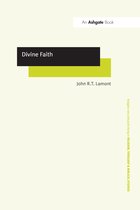 Routledge New Critical Thinking in Religion, Theology and Biblical Studies- Divine Faith