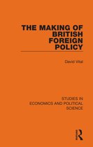 Studies in Economics and Political Science-The Making of British Foreign Policy