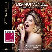 Marie Perbost, Gaétan Jarry, Choeur & Orchestre de l'Opéra Royal - Dis-Moi Vénus... L'amour Sous Louis XV (CD)