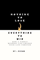 Nothing to Lose - Everything to Win
