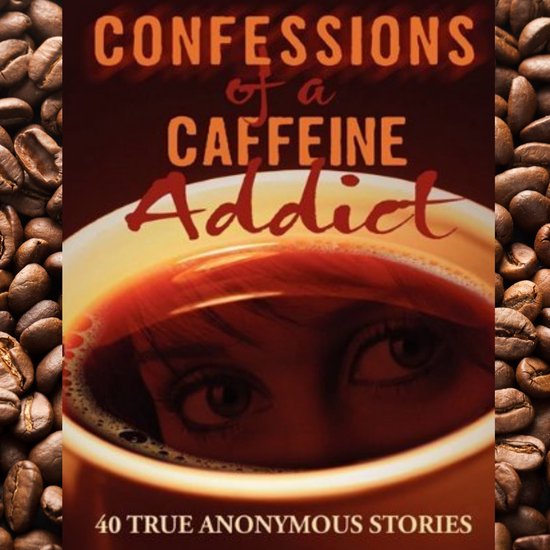 Confessions of a Caffeine Addict - cover