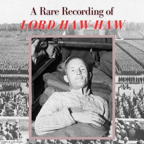 A Rare Recording of Lord Haw-Haw - cover