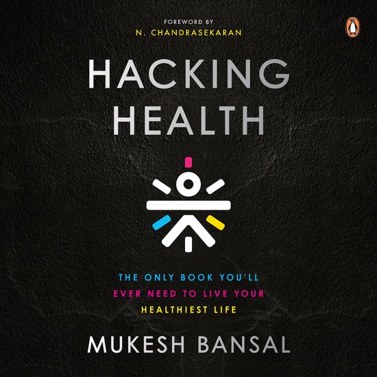 Hacking Health: The Only Book You’ll Ever Need to Live You ... - cover