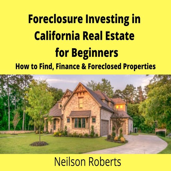 Foreclosure Investing in California Real Estate for Beginner ... - cover