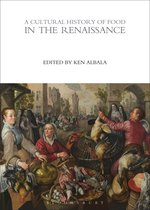 The Cultural Histories Series - A Cultural History of Food in the Renaissance