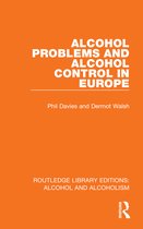 Routledge Library Editions: Alcohol and Alcoholism- Alcohol Problems and Alcohol Control in Europe