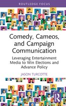 Routledge Studies in Media, Communication, and Politics- Comedy, Cameos, and Campaign Communication