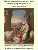 The Sufi Message of Hazrat Inayat Khan: Philosophy, Psychology and Myst