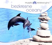 Muzyka Relaksacyjna - Bezkresne Oceany [CD]