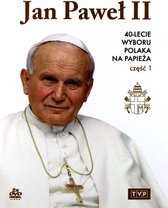 Jan Paweł II. 40 - lecie wyboru Polaka na Papieża. Część I [2DVD]