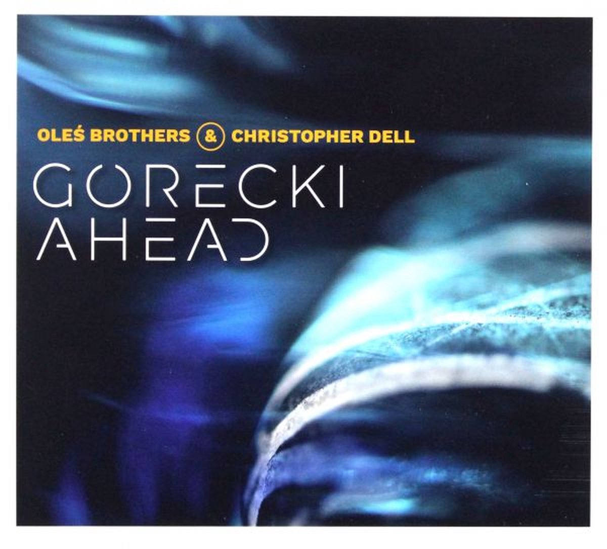 Oleś Brothers & Christopher Dell: Górecki Ahead [CD]