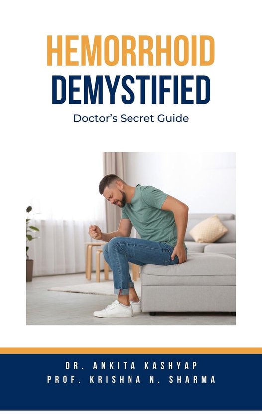 Hemorrhoid Demystified Doctor’s Secret Guide (ebook), Dr. Ankita