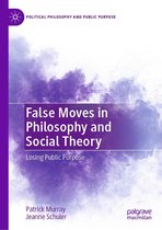 Political Philosophy and Public Purpose - False Moves in Philosophy and Social Theory