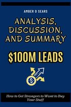 SUMMARY & DISCUSSION OF $100M Leads, eBook by Marguerita E. Furr, How to  Get Strangers To Want To Buy Your Stuff, 1230006763596