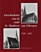 Geschiedenis van de oude St. Mattheus van Eibergen 1500-2000