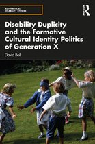 Autocritical Disability Studies- Disability Duplicity and the Formative Cultural Identity Politics of Generation X