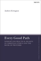 T&T Clark Enquiries in Theological Ethics- Every Good Path