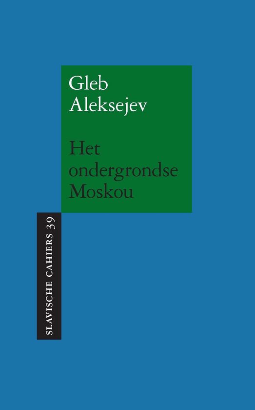 Slavische Cahiers 39 - Het ondergrondse Moskou