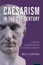 Exeter Studies in World Orders- Caesarism in the 21st Century