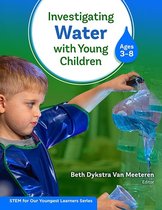 STEM for Our Youngest Learners Series- Investigating Water With Young Children (Ages 3–8)