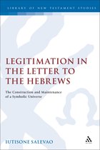 The Library of New Testament Studies- Legitimation in the Letter to the Hebrews