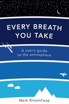 Every Breath You Take A User's Guide to the Atmosphere