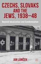 Czechs, Slovaks and the Jews, 1938-48