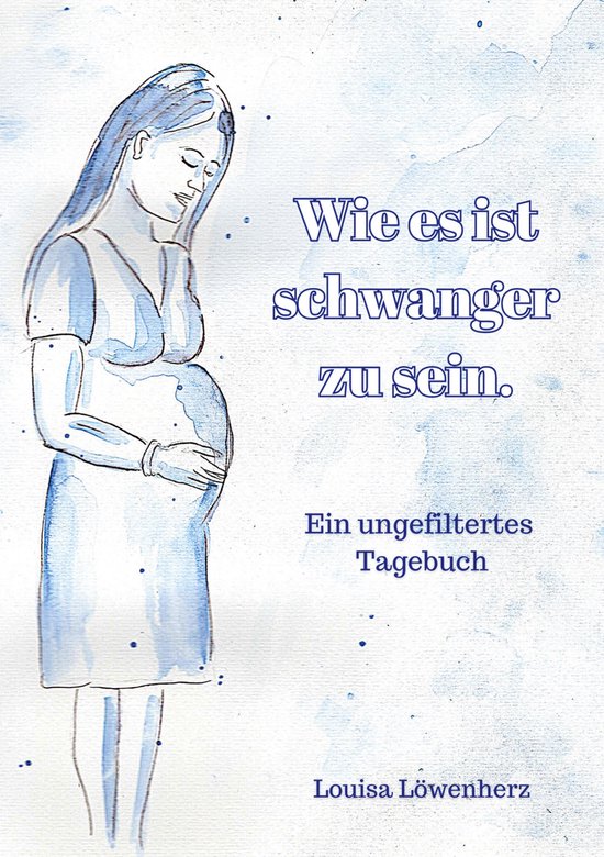 Wie es ist schwanger zu sein. (ebook), Louisa Löwenherz 9783756873302 Boeken