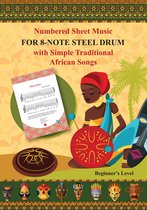 Numbered Sheet Music for 8-Note Steel Drum with Simple Traditional African Songs: Beginner's Level