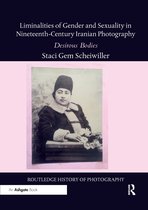 Routledge History of Photography- Liminalities of Gender and Sexuality in Nineteenth-Century Iranian Photography