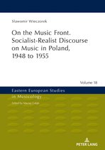 Eastern European Studies in Musicology- On the Music Front. Socialist-Realist Discourse on Music in Poland, 1948 to 1955