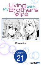 Living With My Brother's Wife CHAPTER SERIALS 21 - Living With My Brother's Wife #021