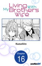Living With My Brother's Wife CHAPTER SERIALS 16 - Living With My Brother's Wife #016