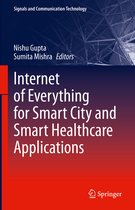 Signals and Communication Technology- Internet of Everything for Smart City and Smart Healthcare Applications