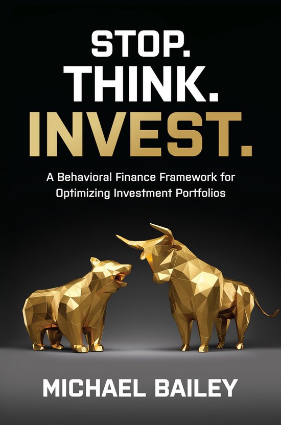 Stop. Think. Invest.: A Behavioral Finance Framework for Opt ... - cover