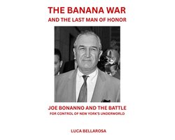 The Banana War and The Last Man of Honor: Joe Bonanno and the Battle for Control of New York's Underworld