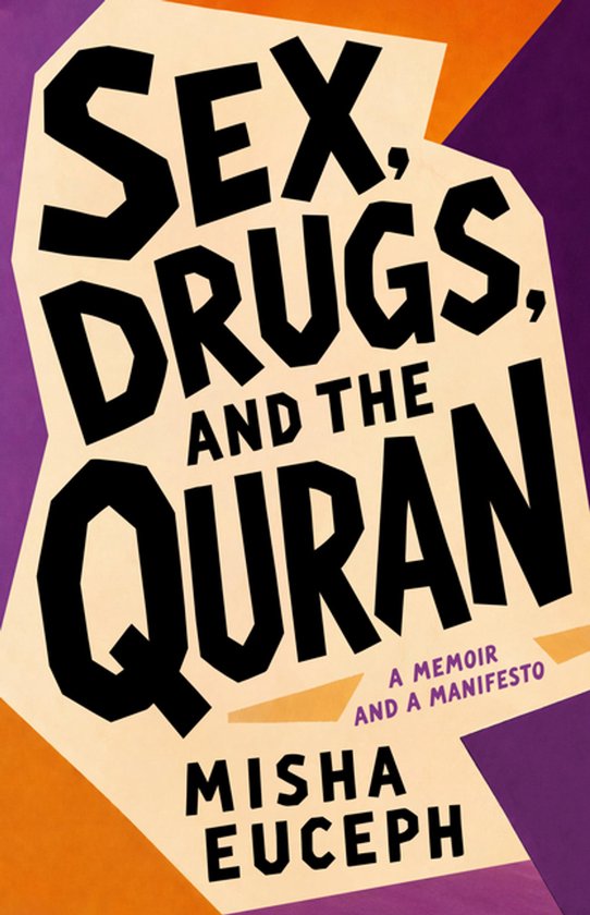 Boekomslag: Sex, Drugs, and the Quran door Misha Euceph, met gedurfde zwarte typografie op een beige en paars geometrisch vlak.