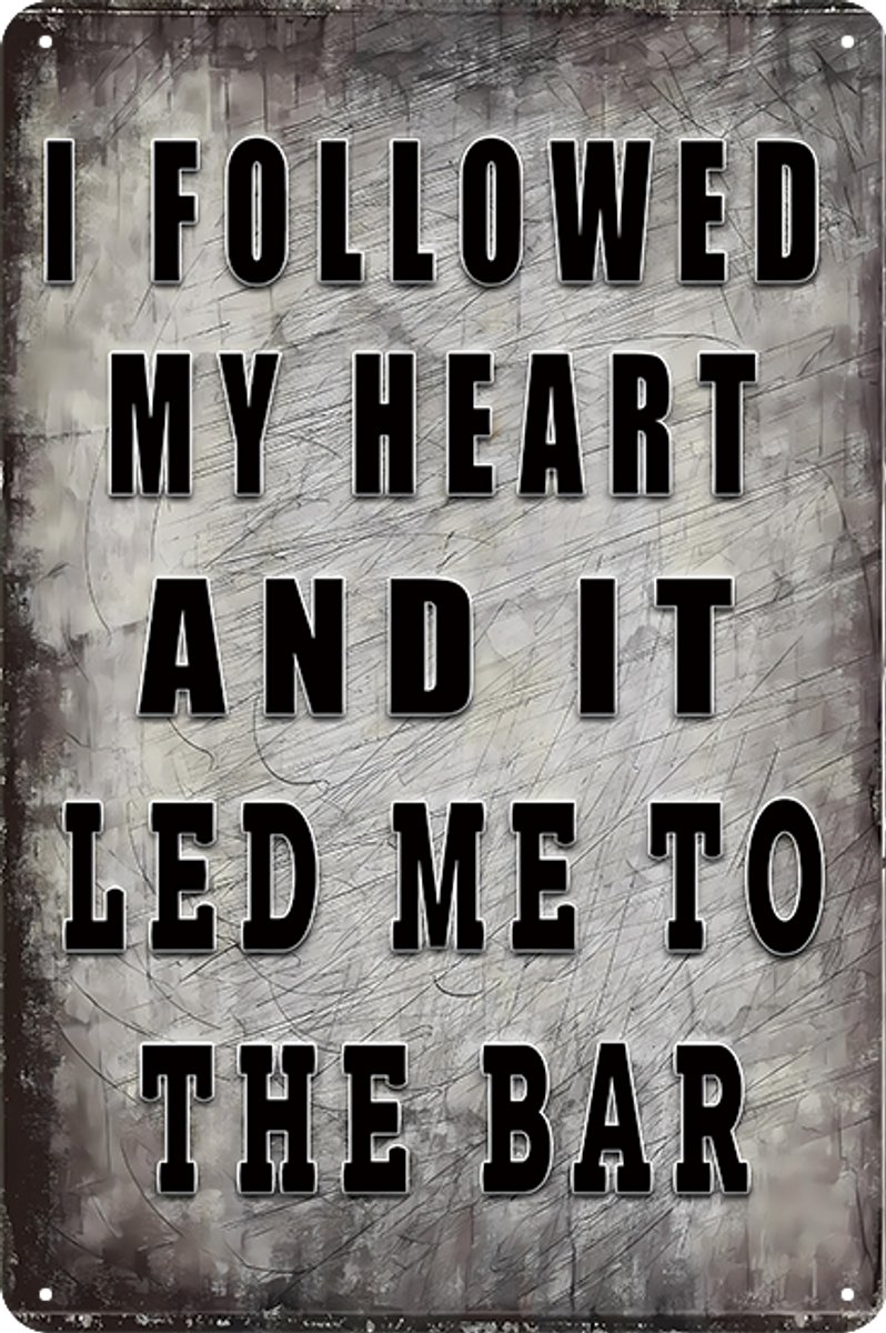 I Followed My Heart And It Led Me To The Bar Wandbord 30x20cm – Bar Tekstbord – Vintage Retro Wanddecoratie – Kroeg Mancave Decoratie