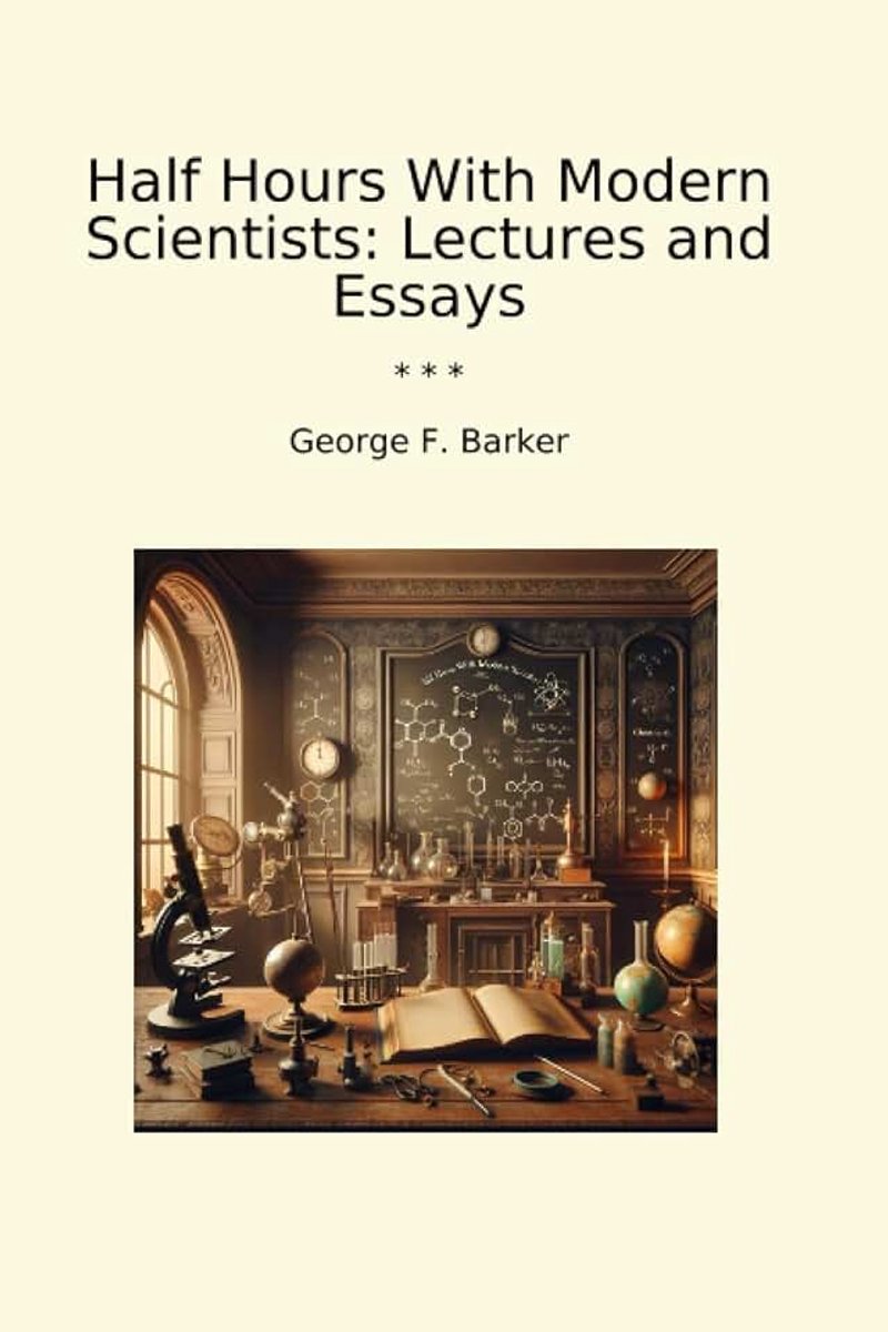 Hours With Modern Scientists: Lectures and Essays