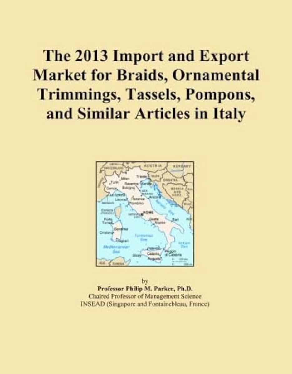 2013 Import and Export Market for Braids, Ornamental Trimmings, Tassels, Pompons, and Similar Articles in Italy