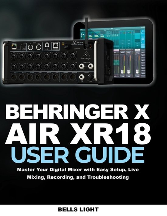 Behringer X AIR XR18 gebruikershandleiding met gedetailleerde instellingen en bedieningselementen.