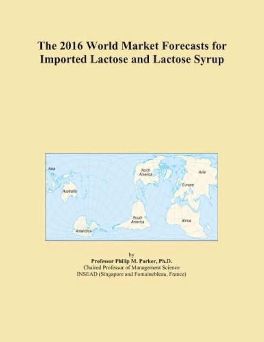 2016 World Market Forecasts for Imported Lactose and Lactose Syrup