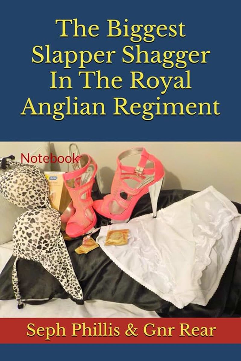 Slapper Shagger In The Royal Anglian Regiment: Notebook