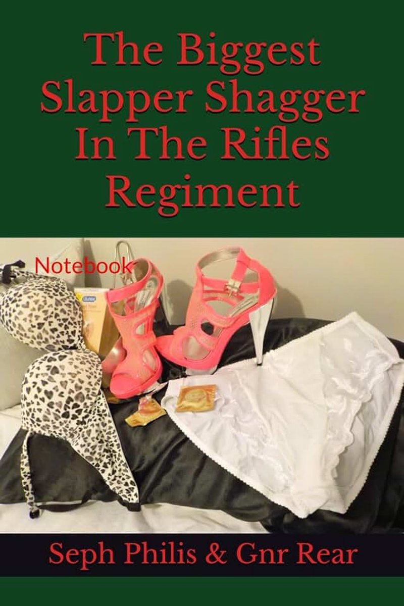 Slapper Shagger In The Rifles Regiment: Notebook