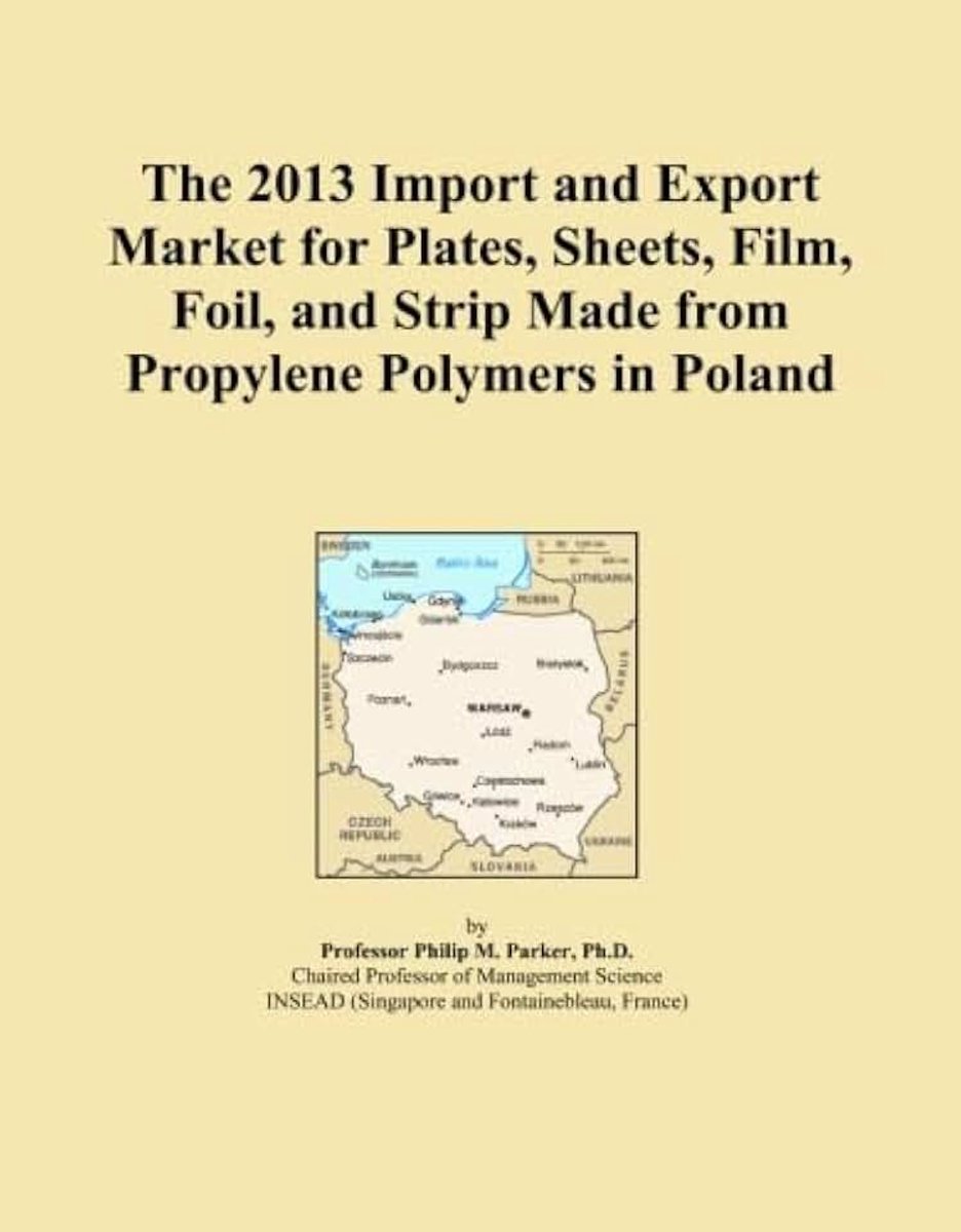 2013 Import and Export Market for Plates, Sheets, Film, Foil, and Strip Made from Propylene Polymers in Poland