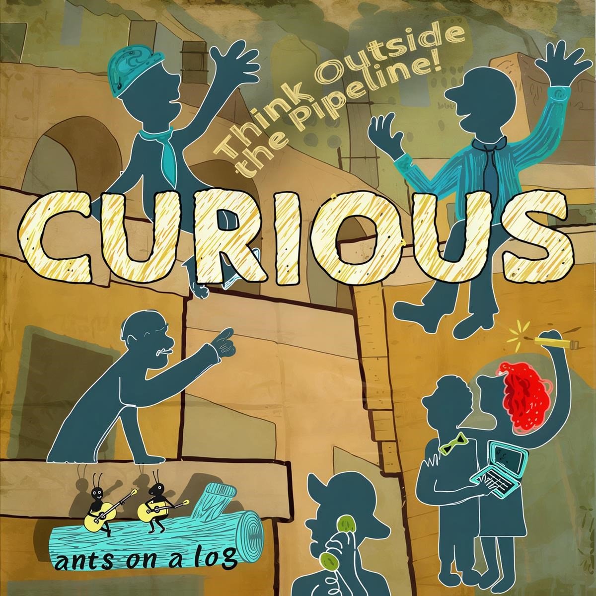 Ants On A Log - Curious; Think Outside The Pipeline (CD)