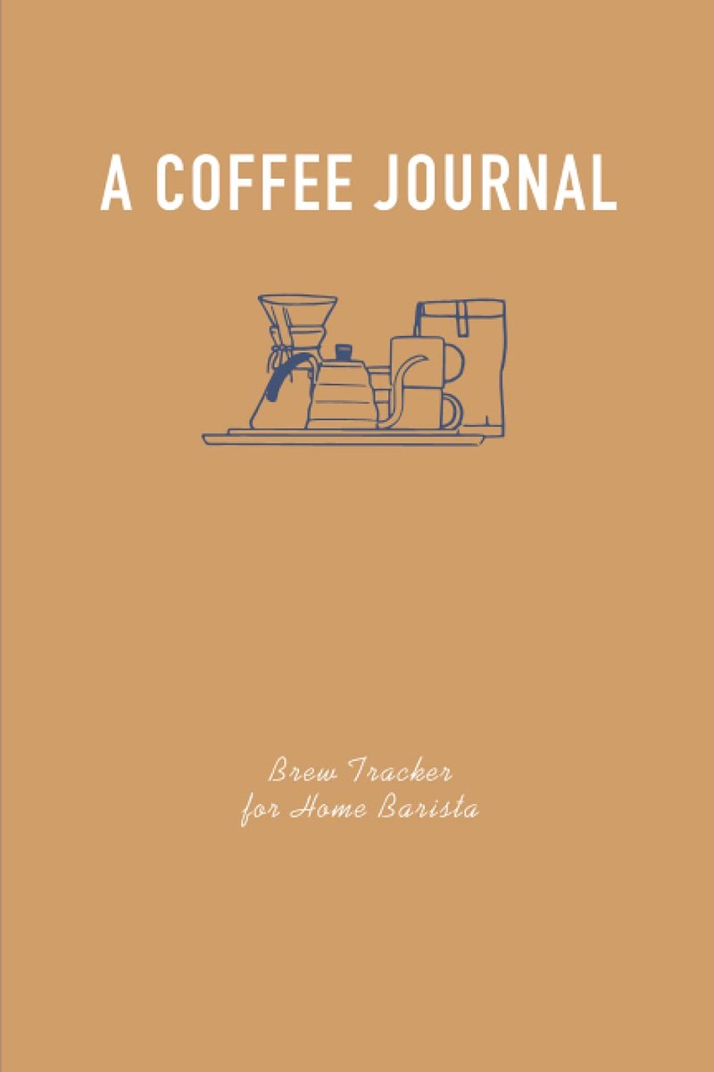 A Coffee Journal Log book: For Home Brew Barista and Coffee Lover, Records your Coffee brewing recipes in a simple and - ShopVlot