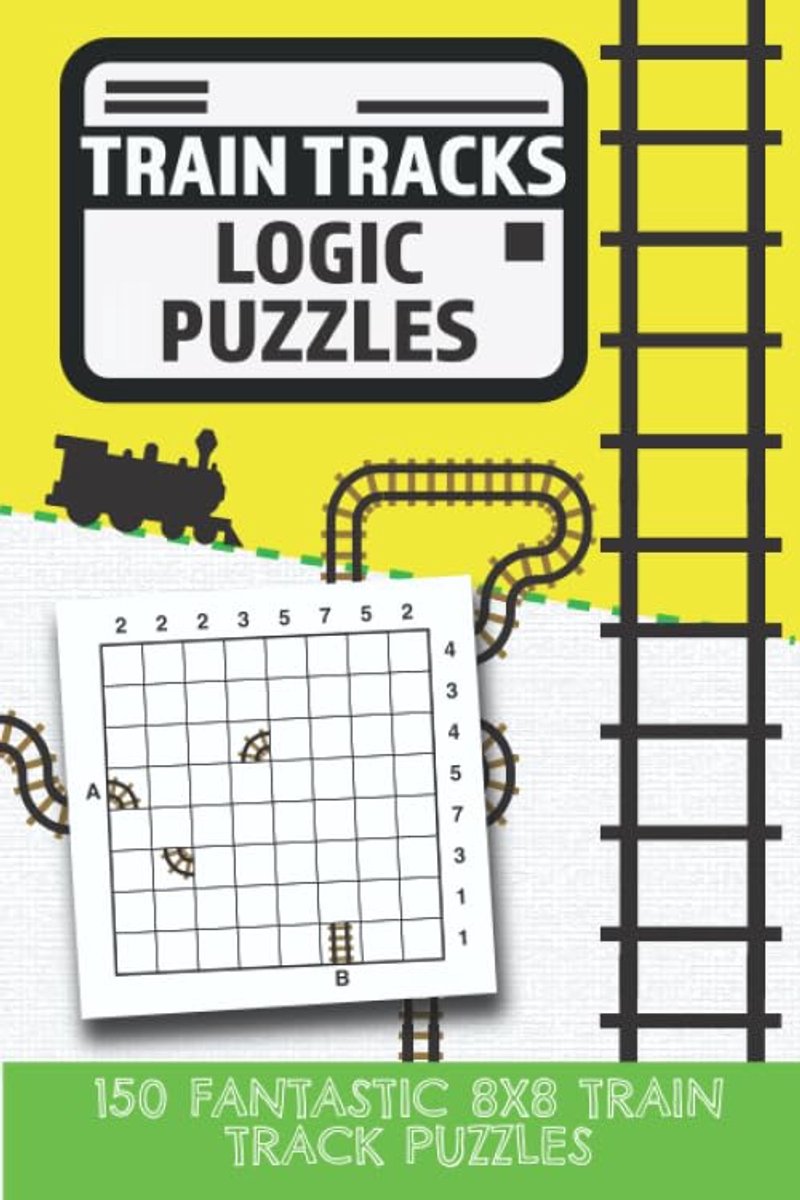 Train Tracks Logic Puzzles: 150 fantastic 8x8 train track puzzles - ShopVlot