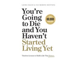 You're Going to Die and You Haven't Started Living Yet